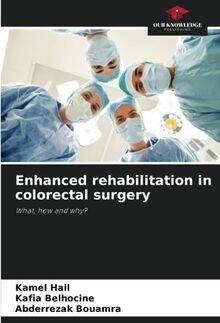 Enhanced rehabilitation in colorectal surgery: What, how and why?