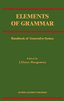 Elements of Grammar: Handbook in Generative Syntax (International Handbooks of Linguistics)