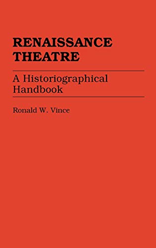 Renaissance Theatre: A Historiographical Handbook