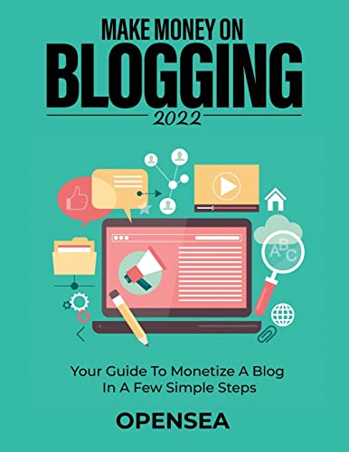MAKE MONEY ON BLOGGING 2022: YOUR GUIDE TO MONETIZE A BLOG IN A FEW SIMPLE STEPS