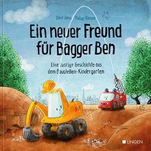 Ein neuer Freund für Bagger Ben: Eine lustige Geschichte aus dem Baustellen-Kindergarten