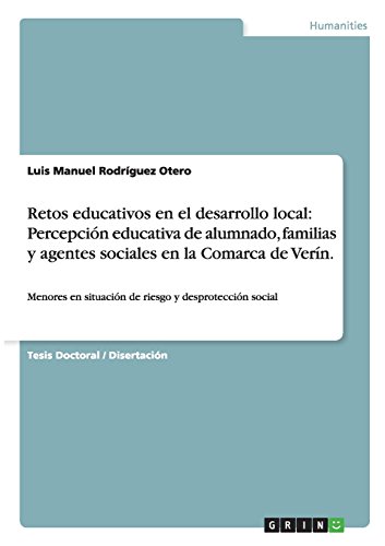 Retos educativos en el desarrollo local: Percepción educativa de alumnado, familias y agentes sociales en la Comarca de Verín: Menores en situación de riesgo y desprotección social