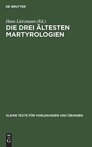 Die drei ältesten Martyrologien (Kleine Texte für Vorlesungen und Übungen, 2, Band 2)