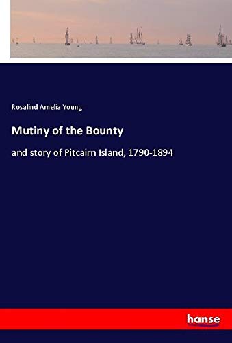 Mutiny of the Bounty: and story of Pitcairn Island, 1790-1894