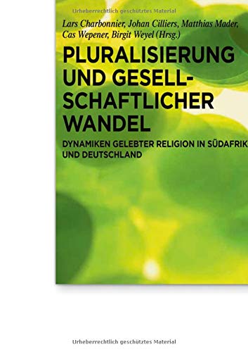 Pluralisation and social change: Dynamics of lived religion in South Africa and in Germany (Praktische Theologie im Wissenschaftsdiskurs, Band 21)