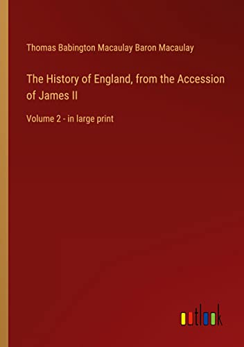 The History of England, from the Accession of James II: Volume 2 - in large print