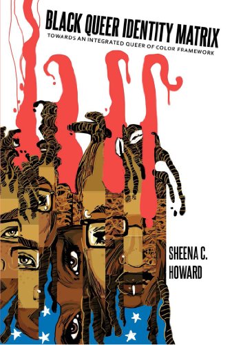 Black Queer Identity Matrix: Towards An Integrated Queer of Color Framework (Black Studies and Critical Thinking)