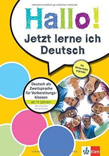 Klett Hallo! Jetzt lerne ich Deutsch: Deutsch als Zweitsprache für Vorbereitungsklassen, Jugendliche ab 11 Jahren