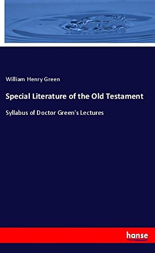 Special Literature of the Old Testament: Syllabus of Doctor Green's Lectures