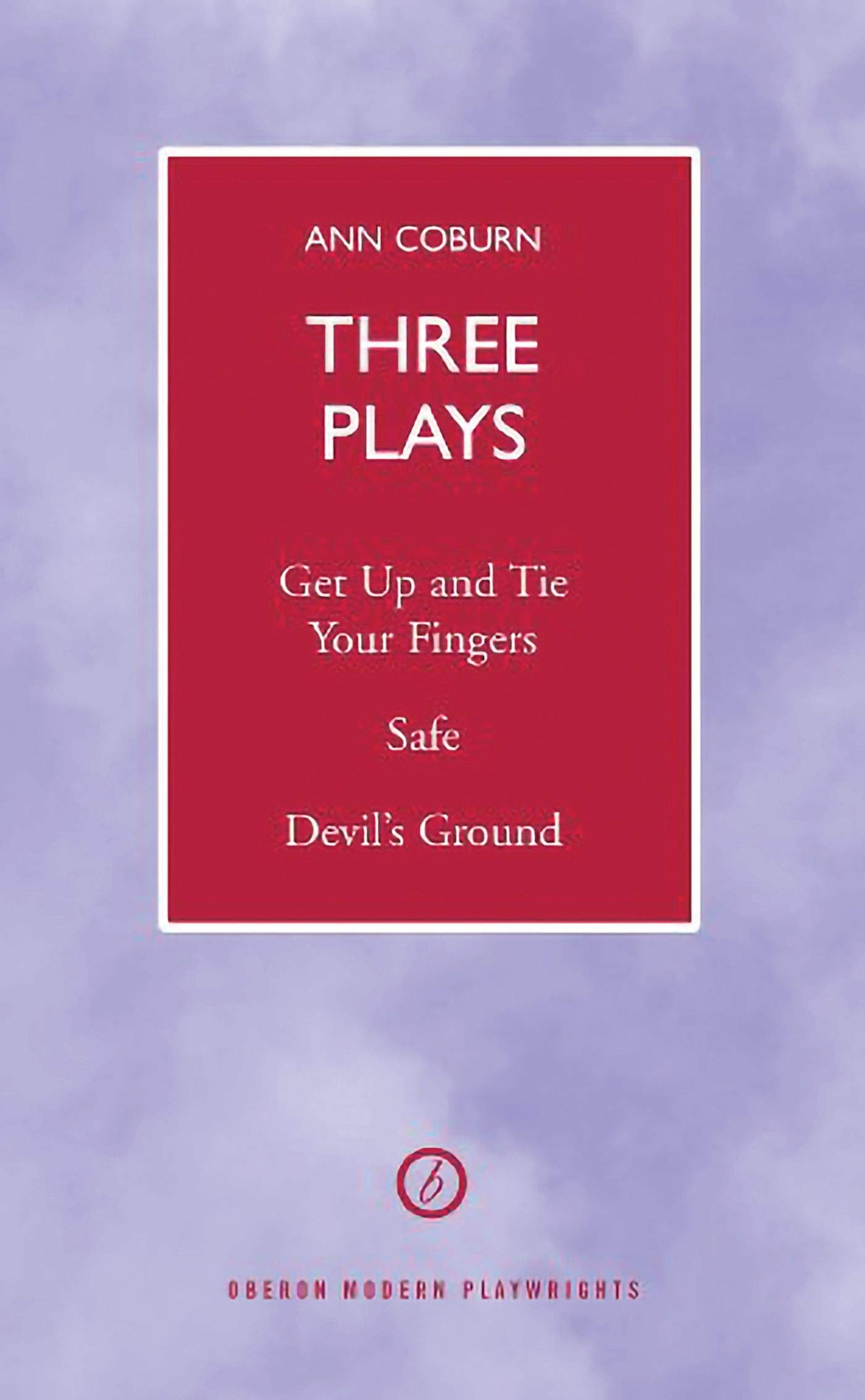Coburn Three Plays: Get Up and Tie Your Fingers, Safe, Devil's Ground: Get Up and Tie Your Fingers/Safe/Devil's Ground (Oberon Modern Plays)