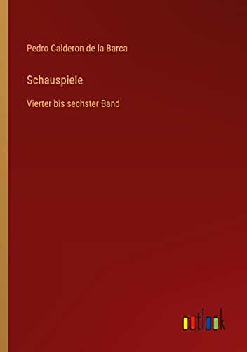 Schauspiele: Vierter bis sechster Band