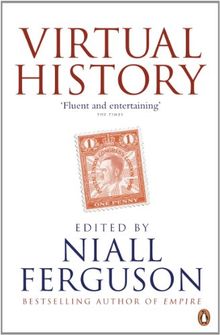 Virtual History: Alternatives and Counterfactuals