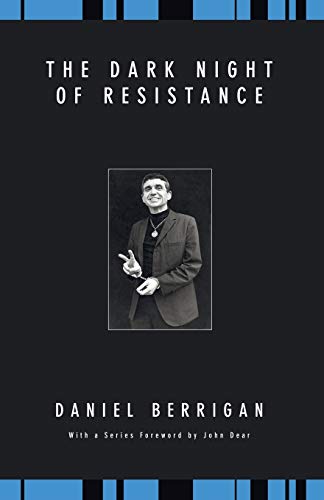 The Dark Night of Resistance (Daniel Berrigan Reprint)