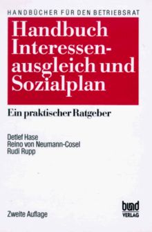 Handbuch Interessenausgleich und Sozialplan. Ein praktischer Ratgeber