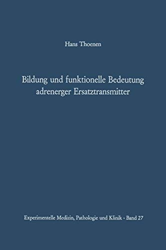 Bildung und Funktionelle Bedeutung Adrenerger Ersatztransmitter (Experimentelle Medizin, Pathologie und Klinik, 27, Band 27)