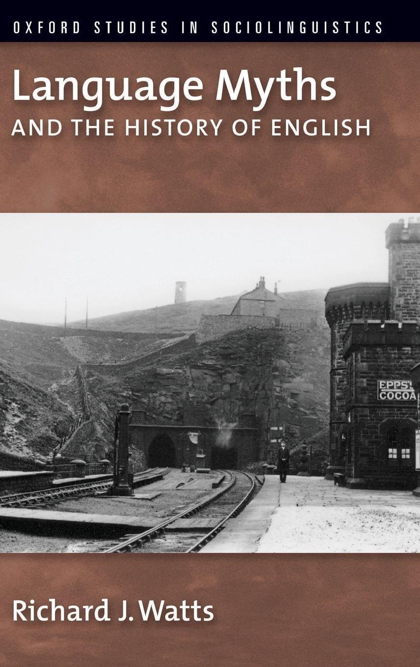 Language Myths and the History of English (Oxford Studies in Sociolinguistics)