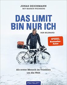 Das Limit bin nur ich – Der Bildband: Als erster Mensch im Triathlon um die Welt