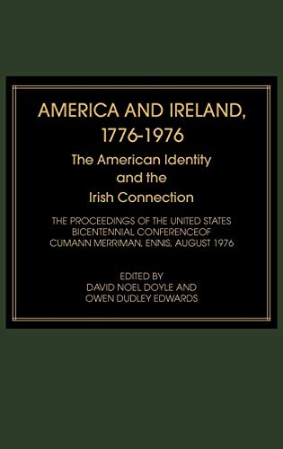 America and Ireland, 1776-1976: The American Identity and the Irish Connection (American Identity and the Irish Connection: The Proceedings)