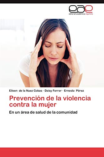 Prevención de la violencia contra la mujer: En un área de salud de la comunidad