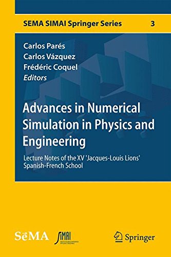 Advances in Numerical Simulation in Physics and Engineering: Lecture Notes of the XV 'Jacques-Louis Lions' Spanish-French School (SEMA SIMAI Springer Series)