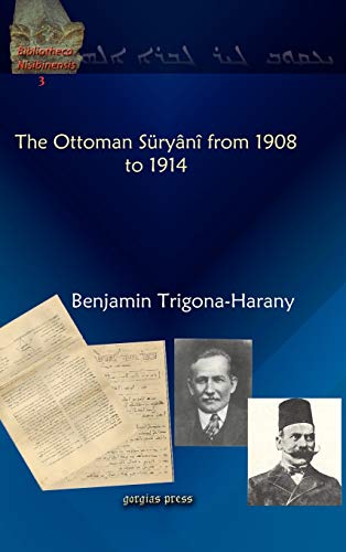 The Ottoman Suryani from 1908 to 1914 (Bibliotheca Nisibinensis, Band 3)