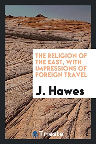 The religion of the East, with impressions of foreign travel