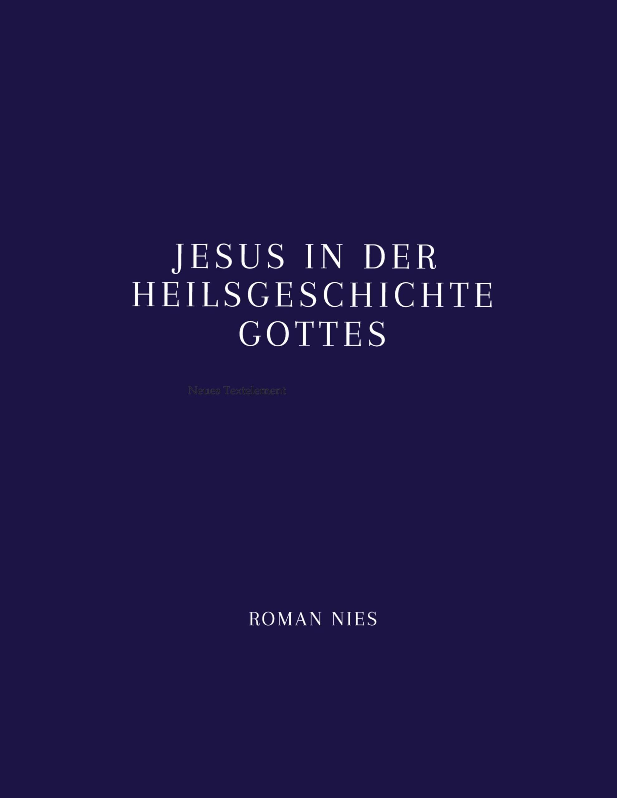 Jesus in der Heilsgeschichte Gottes