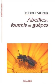 Abeilles, fourmis et guêpes : 8 conférences faites à Dornach du 26 novembre au 22 décembre 1923