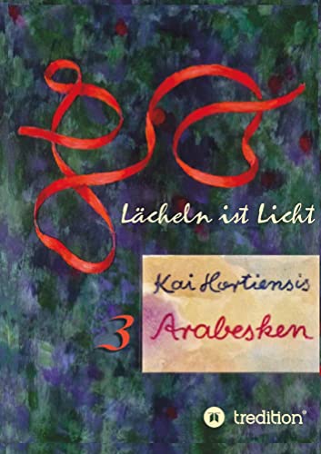 Lächeln ist Licht: 3 Arabesken