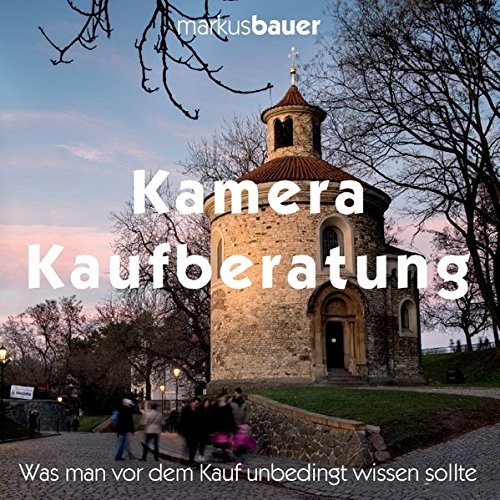 Kamera Kaufberatung: Was man vor dem Kauf unbedingt wissen sollte