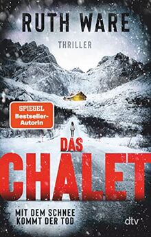 Das Chalet: Mit dem Schnee kommt der Tod – Thriller – Superspannung in den französischen Alpen: der Bestseller jetzt als Taschenbuch