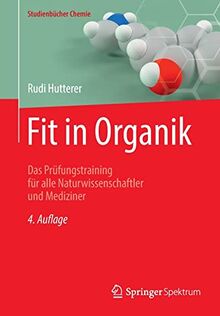 Fit in Organik: Das Prüfungstraining für alle Naturwissenschaftler und Mediziner (Studienbücher Chemie)