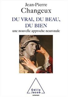 Du vrai, du beau, du bien : une nouvelle approche neuronale