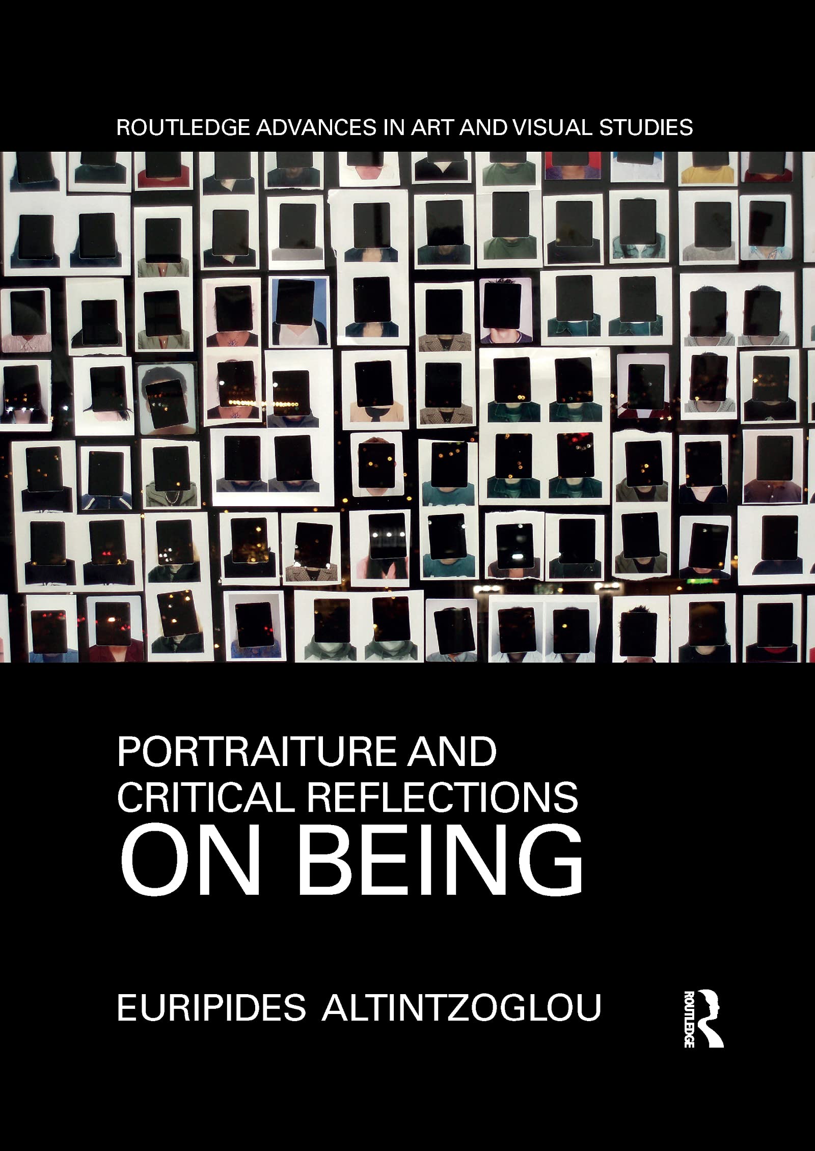 Euripides Altintzoglou Portraiture And Critical Reflections On Being (Routledge Advances In Art And Visual Studies)