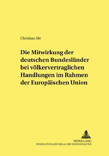 Die Mitwirkung der deutschen Bundesländer bei völkervertraglichen Handlungen im Rahmen der Europäischen Union (Studien und Materialien zum Öffentlichen Recht)