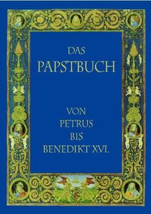 Das Papstbuch: Von Petrus bis Benedikt XVI