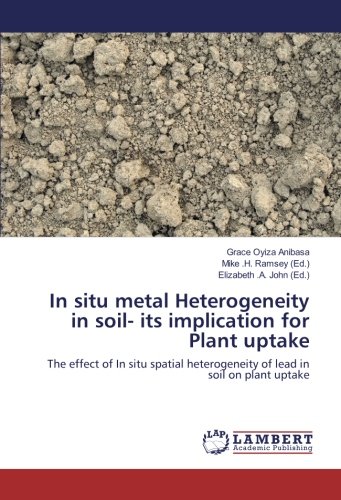 In situ metal Heterogeneity in soil- its implication for Plant uptake: The effect of In situ spatial heterogeneity of lead in soil on plant uptake