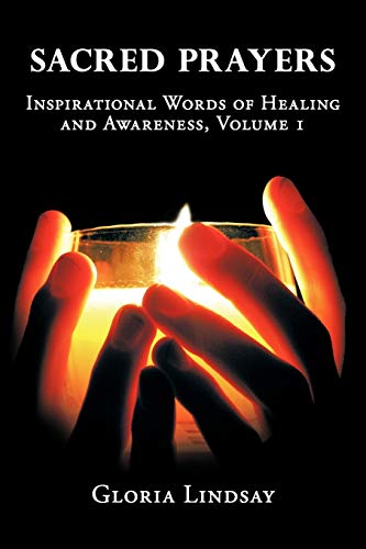 Sacred Prayers: Inspirational Words of Healing and Awareness, Volume 1