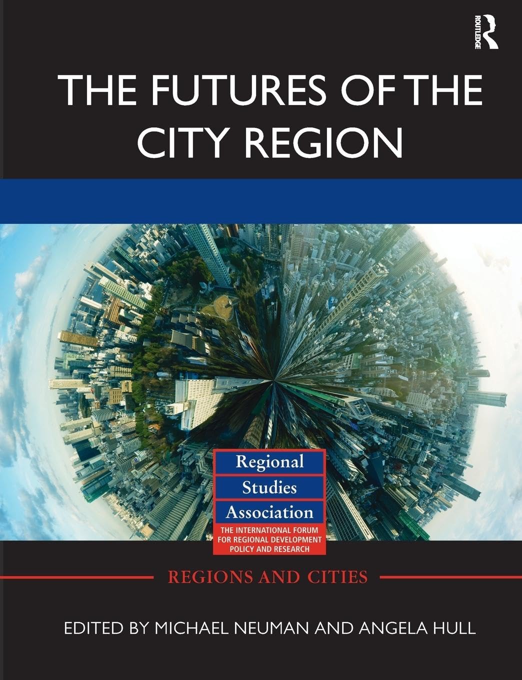 The Futures of the City Region (Regions and Cities, Band 44)