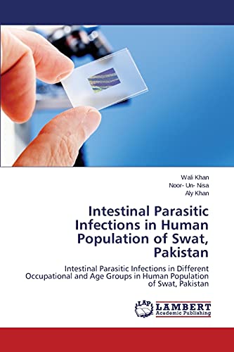 Intestinal Parasitic Infections in Human Population of Swat, Pakistan: Intestinal Parasitic Infections in Different Occupational and Age Groups in Human Population of Swat, Pakistan