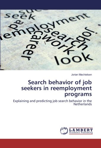 Search behavior of job seekers in reemployment programs: Explaining and predicting job search behavior in the Netherlands