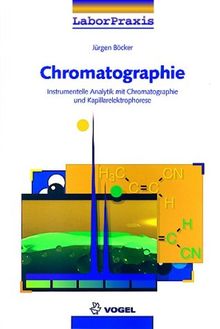 Chromatographie: Instrumentelle Analytik mit Chromatographie und Kapillarelektrophorese