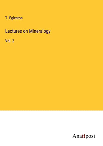 Lectures on Mineralogy: Vol. 2