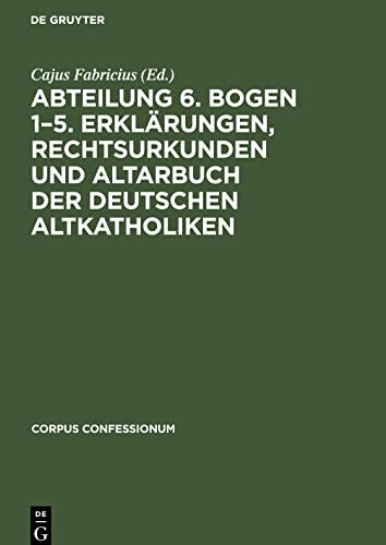 Abteilung 6. Bogen 1¿5. Erklärungen, Rechtsurkunden und Altarbuch der deutschen Altkatholiken