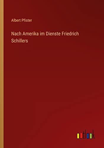 Nach Amerika im Dienste Friedrich Schillers