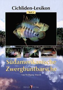 Cichliden-Lexikon 3. Südamerikanische Zwergbuntbarsche