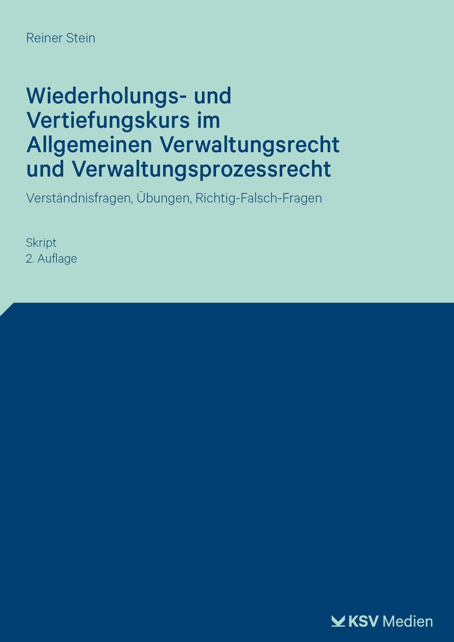 Stein, Reiner: Wiederholungs- und Vertiefungskurs im Allgemeinen Verwaltungsrecht und Verwaltungsprozessrecht