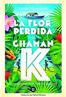 La flor perdida del chamán de K: Un Increible Viaje De Los Andes a La Amazonia (Exit, Band 45)