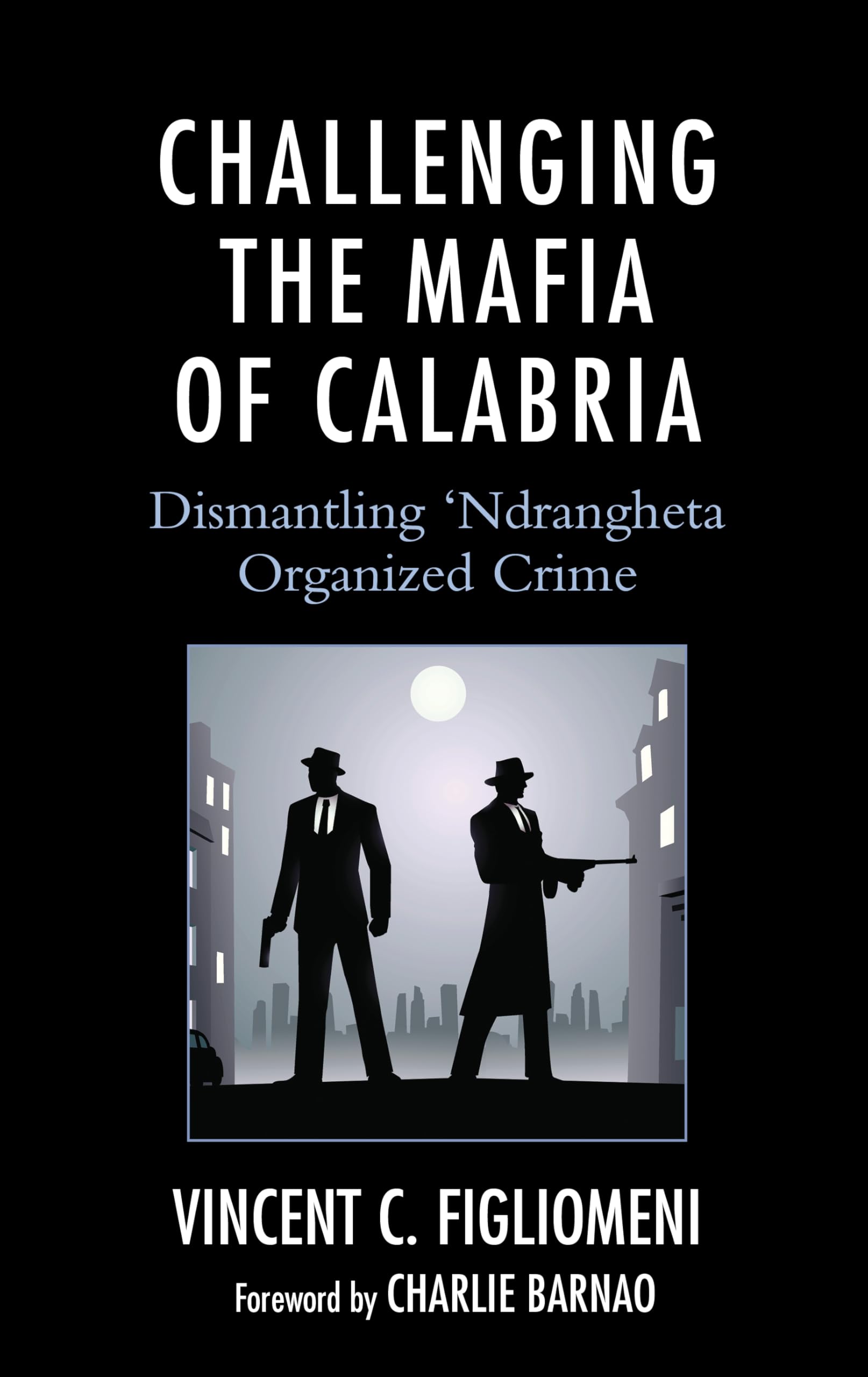 Challenging the Mafia of Calabria: Dismantling ‘Ndrangheta Organized Crime