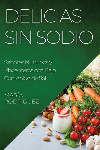 Delicias Sin Sodio: Sabores Nutritivos y Placenteros con Bajo Contenido de Sal